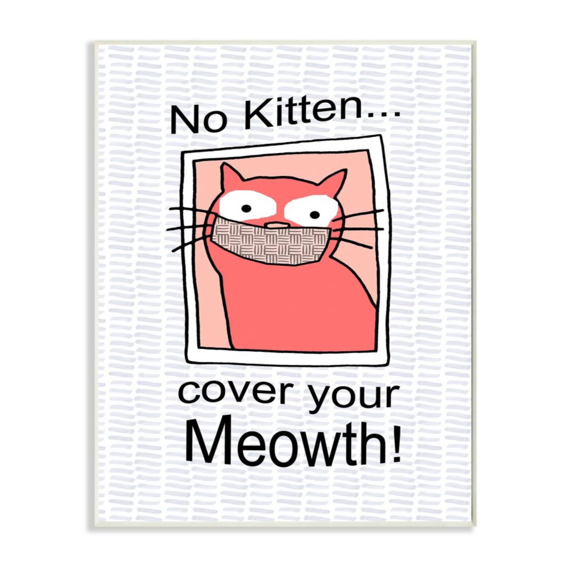 Stupell Industries No Kitten Cover Your Meowth Wall Art